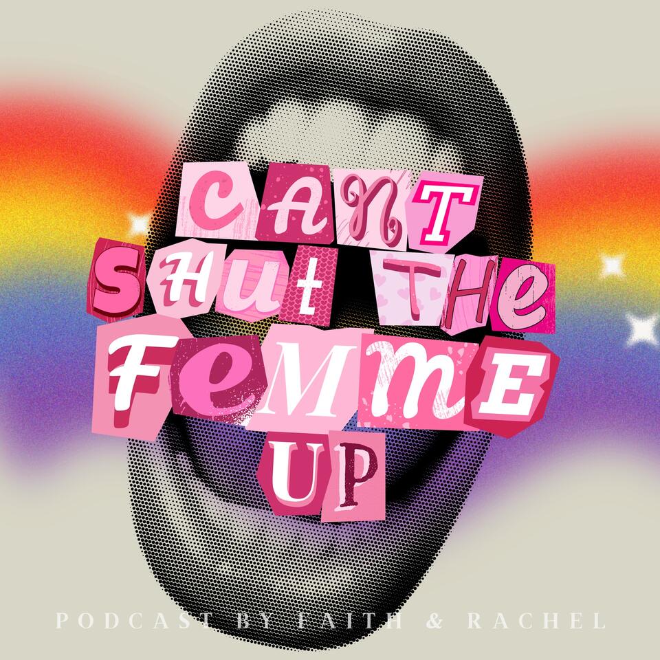 Can’t Shut the Femme Up