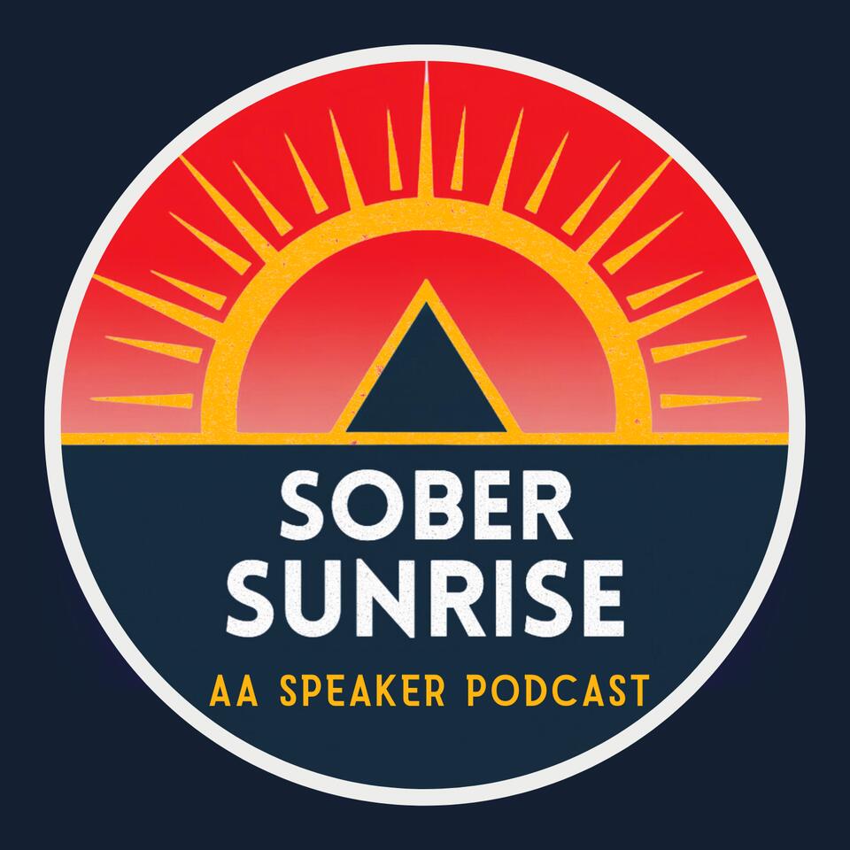 Sober Sunrise - AA Speaker Podcast