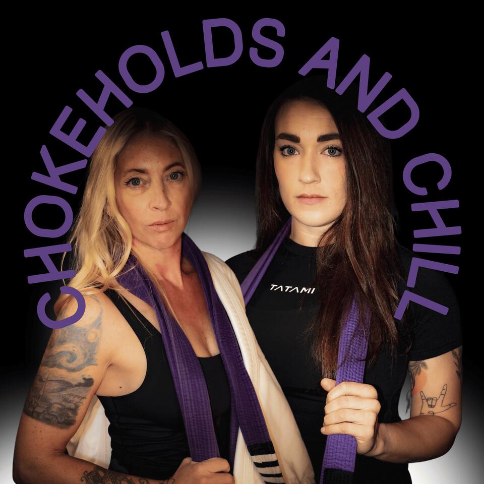 Chokeholds and Chill Podcast
