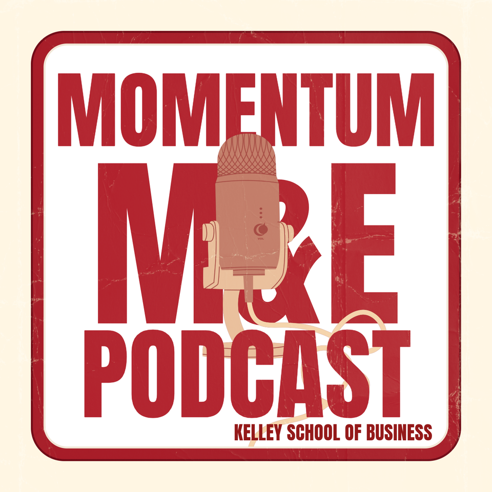 Momentum: The Kelley School Management & Entrepreneurship Podcast