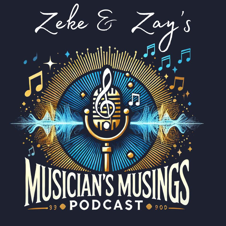 Zeke and Zay’s Musician’s Musings