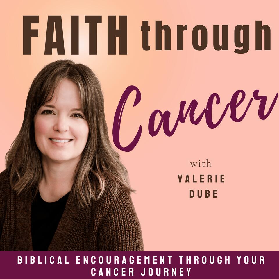 Faith Through Cancer | Cancer Stories and Biblical Encouragement through all Cancer Stages