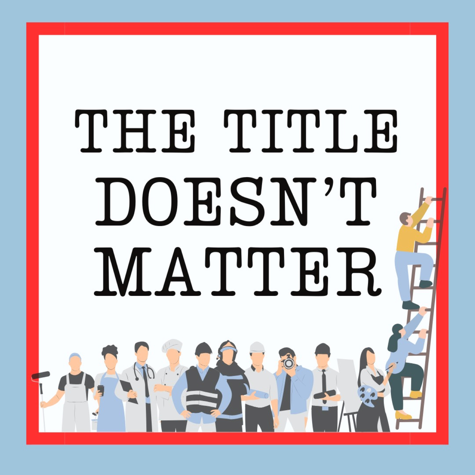 The Title Doesn’t Matter