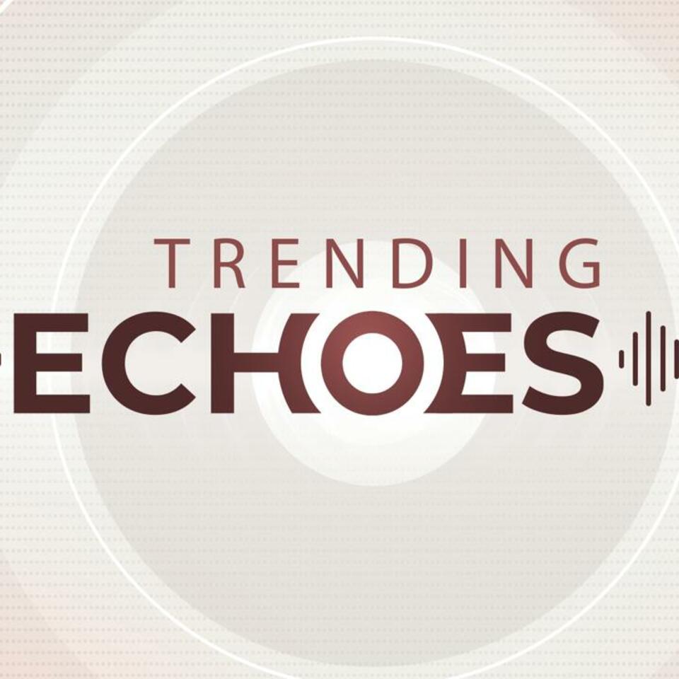 Trending Echoes Podcast