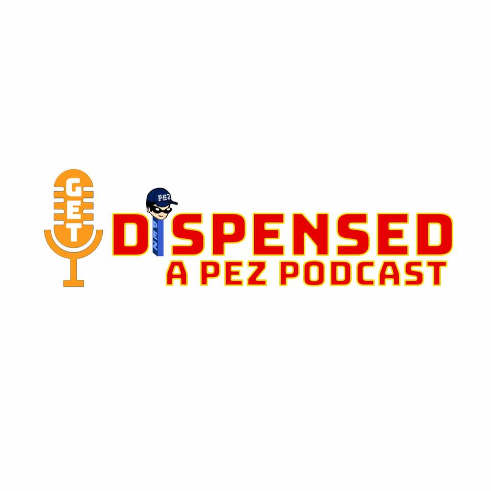Get Dispensed The Pez Podcast