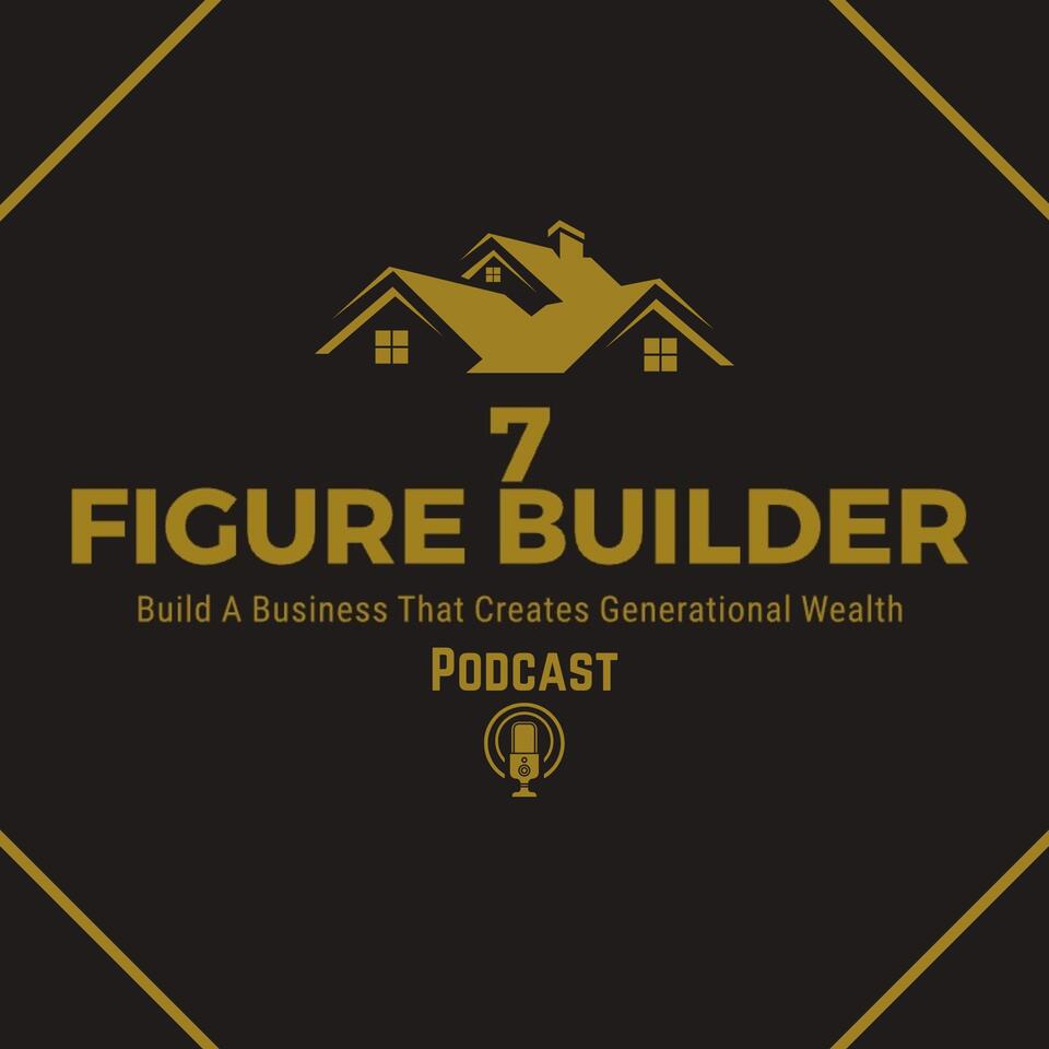 The 7 Figure Builder Podcast