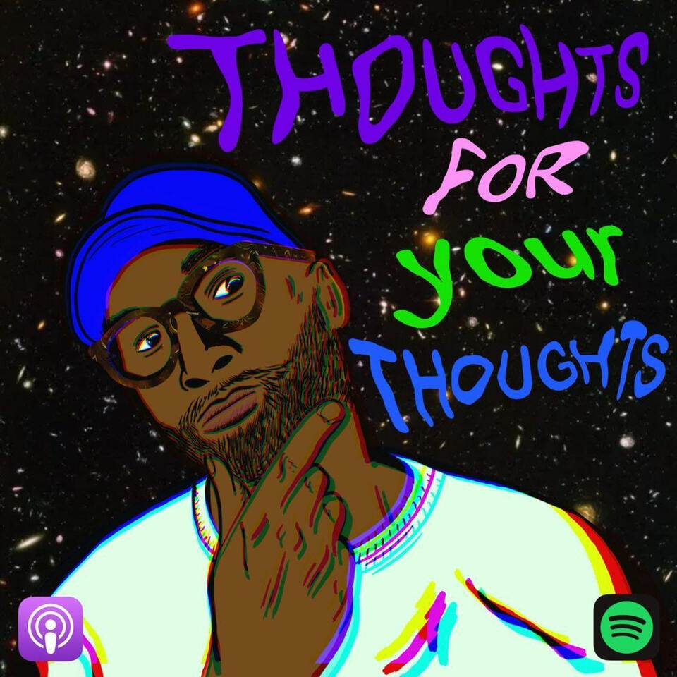 Thoughts for your thoughts Podcast