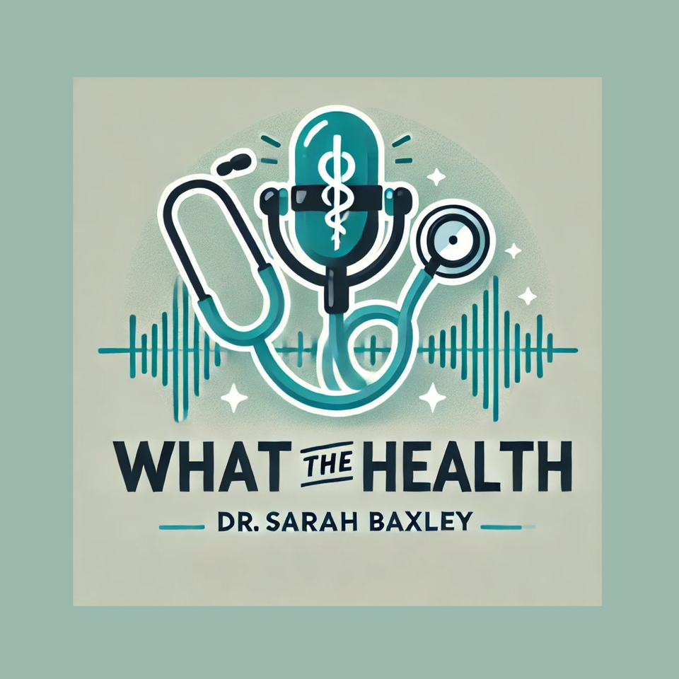What the Health Podcast