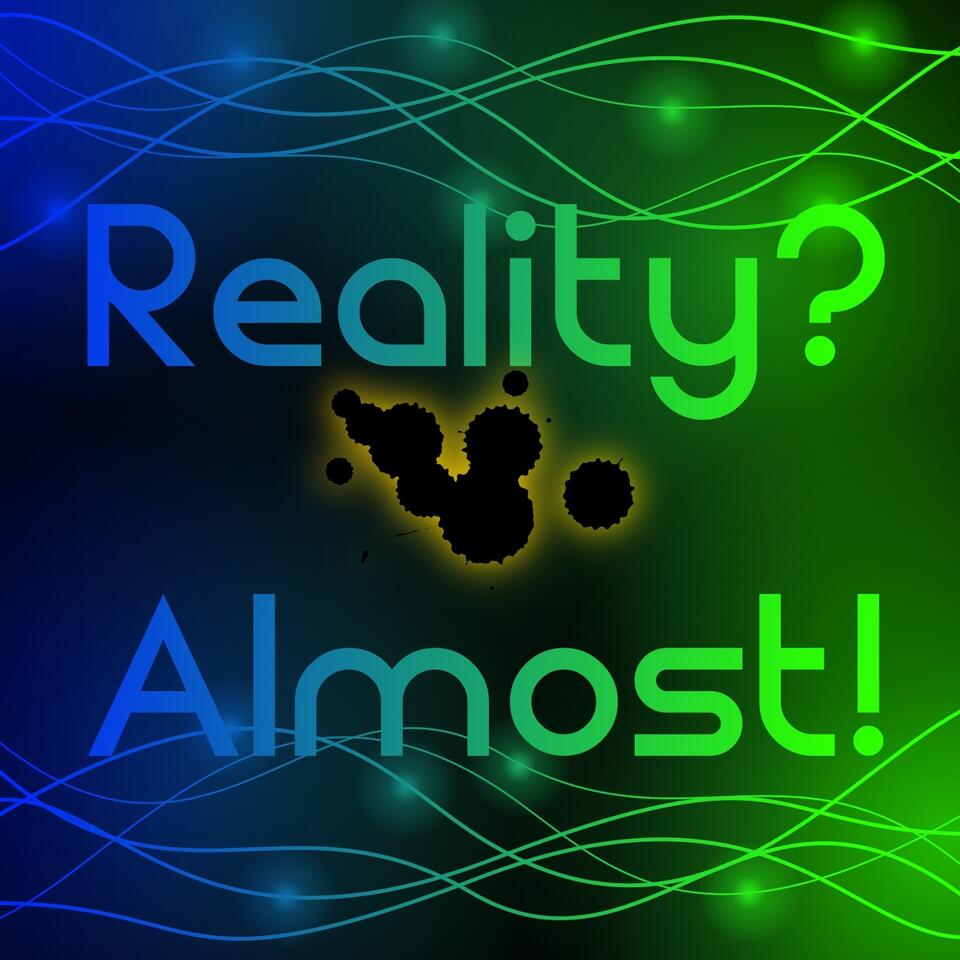 Reality? Almost!