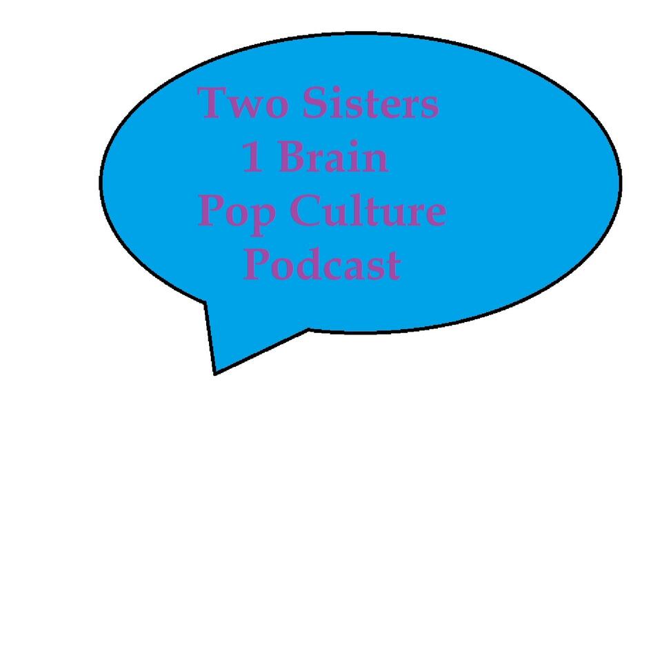 Two Sisters1Brain Pop Culture Podcast