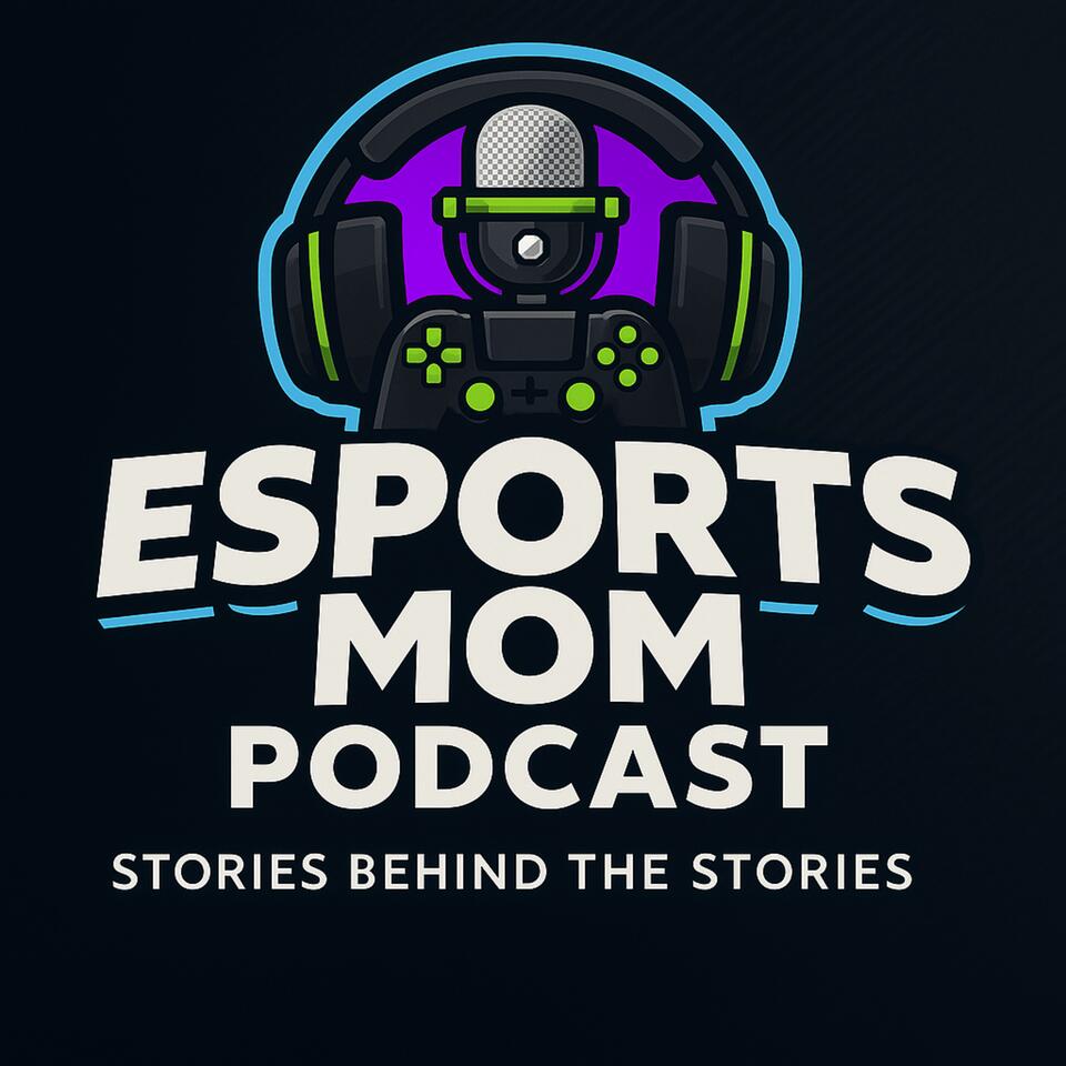The Esports Mom Podcast