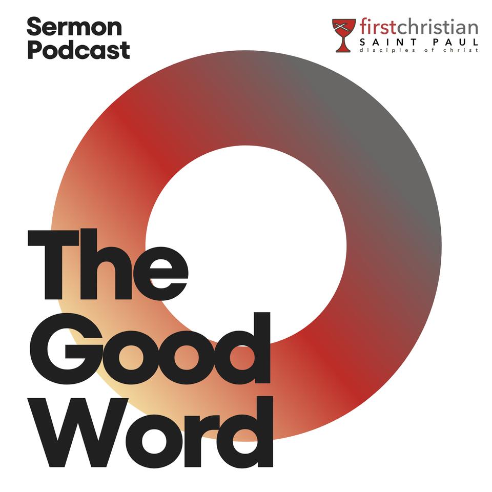 The Good Word- Sermons from First Christian St. Paul