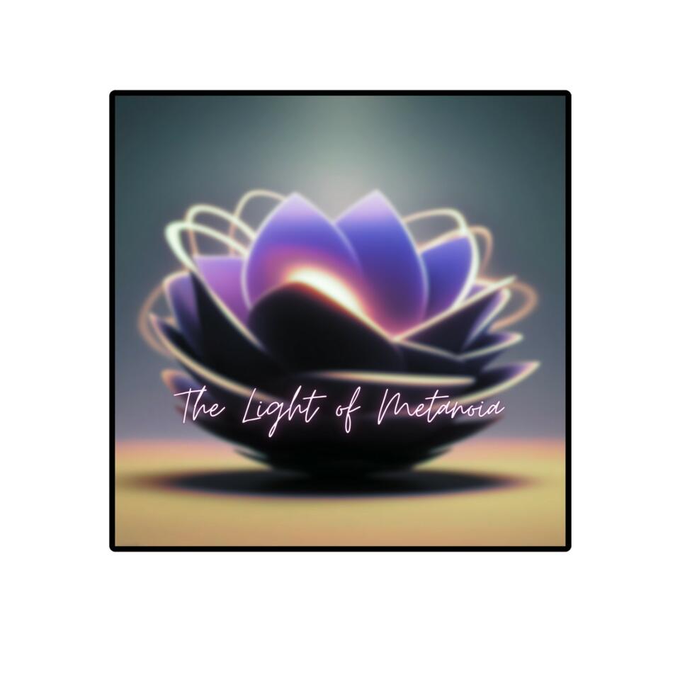 The Light of Metanoia with Stephanie Manns