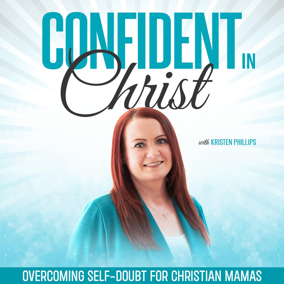 Confident in Christ | Overcome Self-Doubt, Strengthen Faith, Support for Christian Mamas