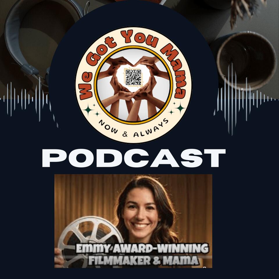 We Got You Mama Podcast
