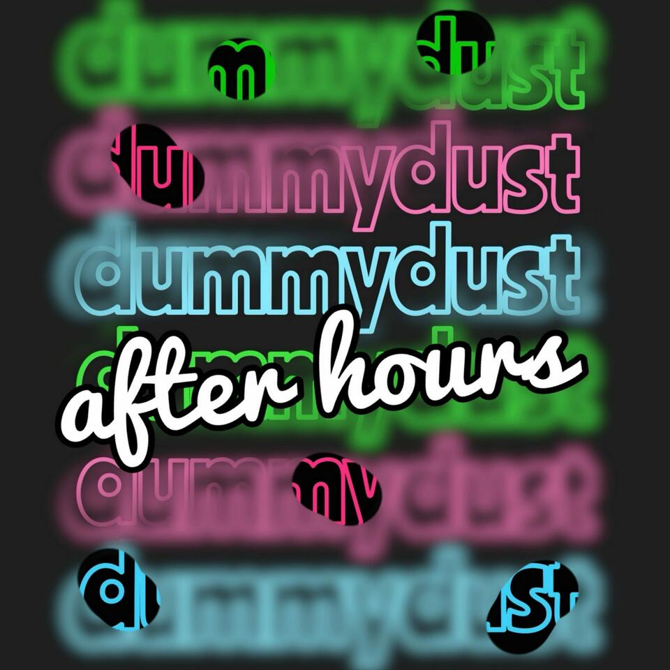 dummydust after hours