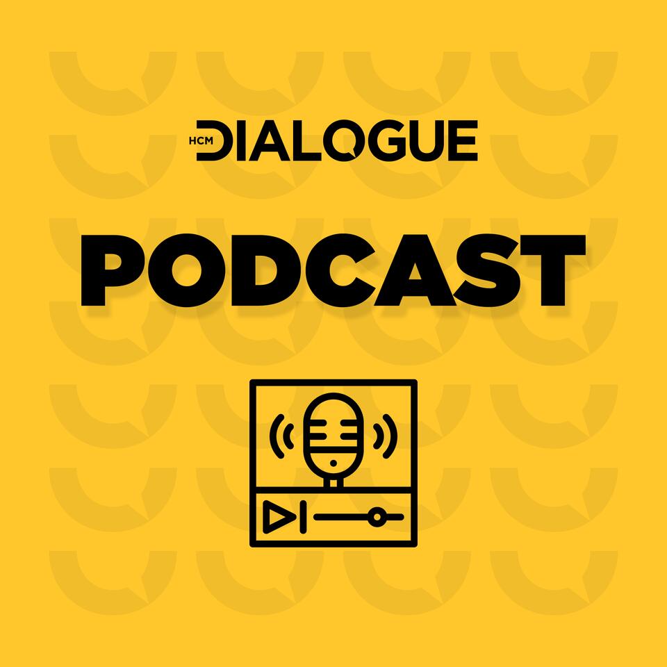 HCM Dialogue Podcast