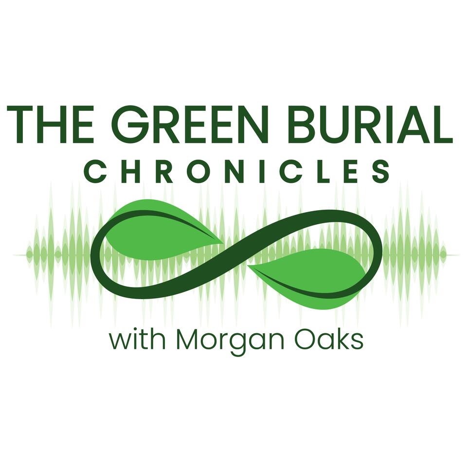 The Green Burial Chronicles with Morgan Oaks