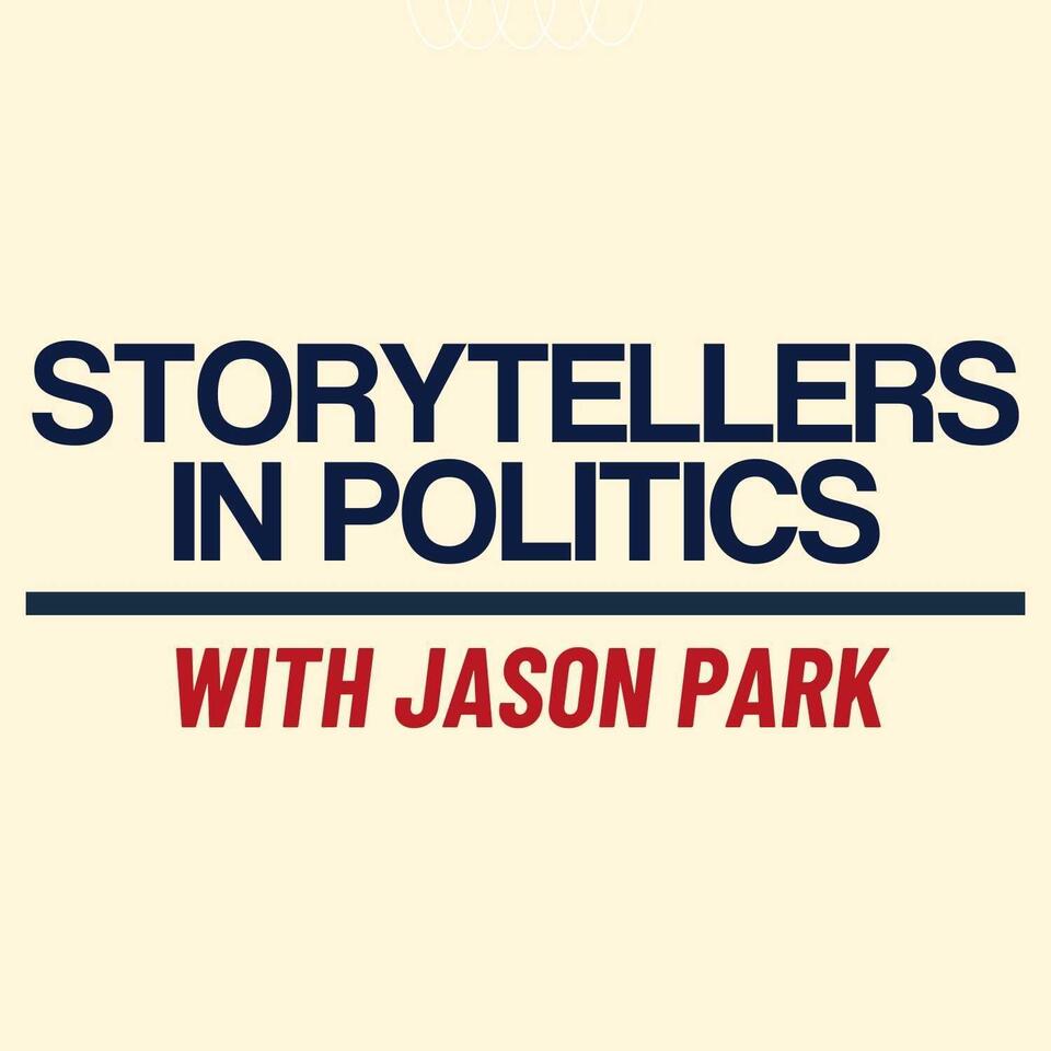 Storytellers in Politics with Jason Park