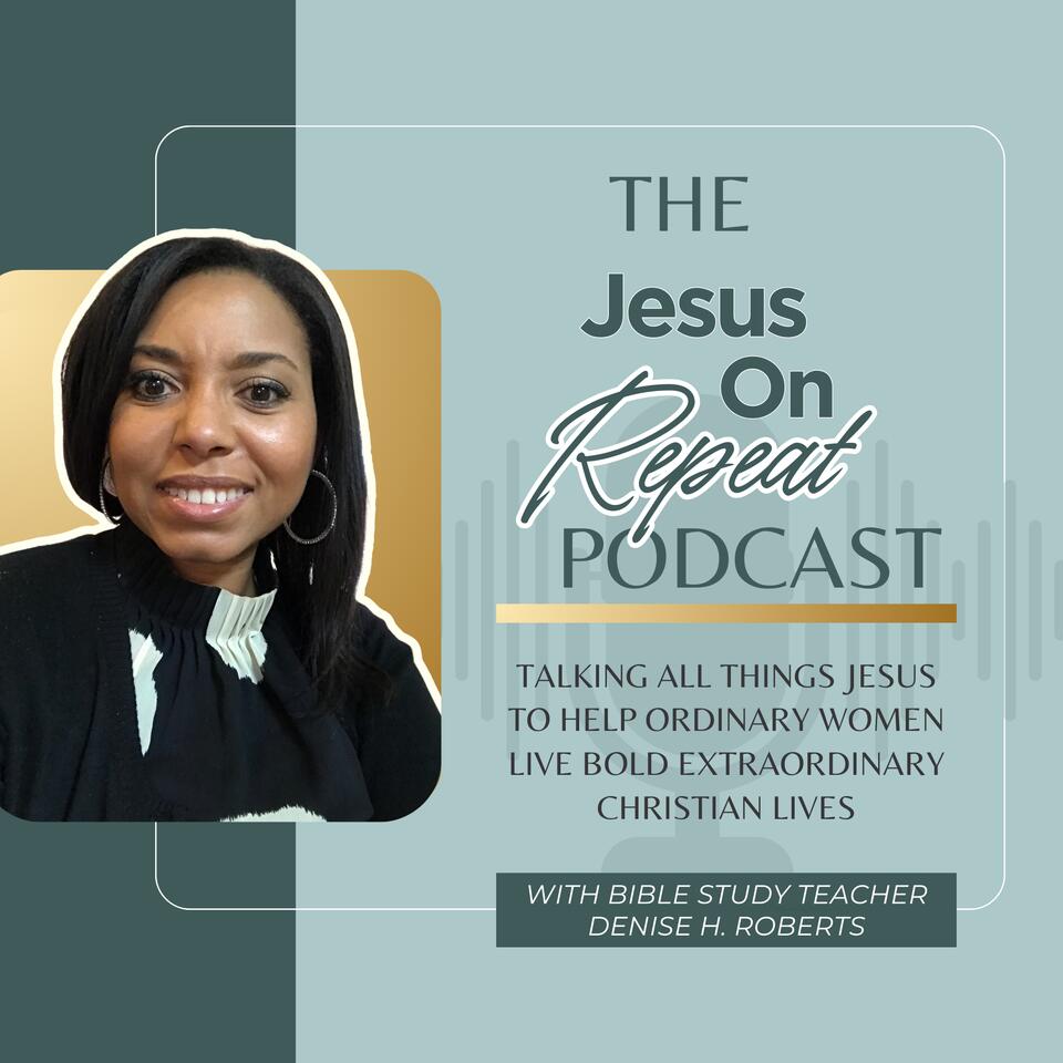 The Jesus On Repeat Podcast | Christian Women, Discipleship, Ministry