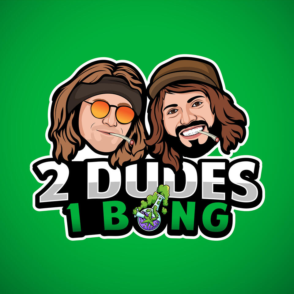2 Dudes 1 Bong