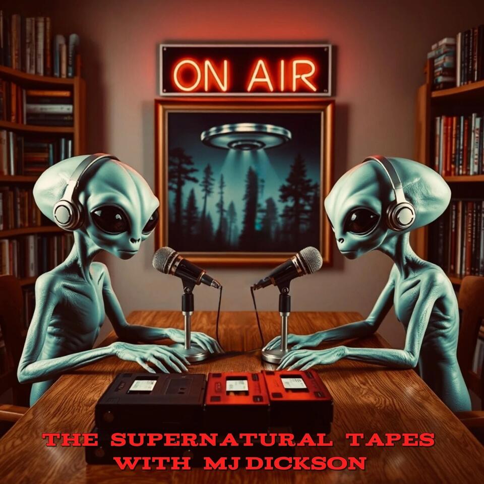 The Supernatural Tapes With MJ Dickson
