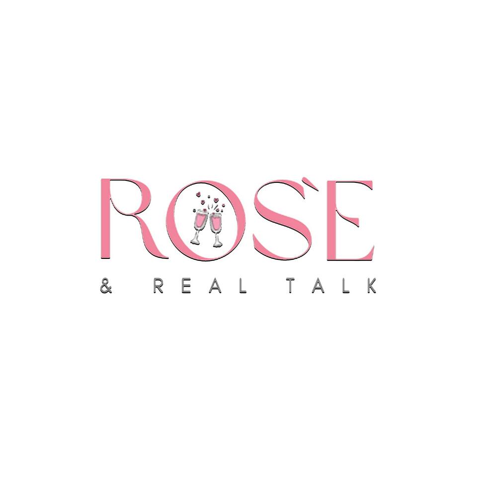 Rose`& Real Talk