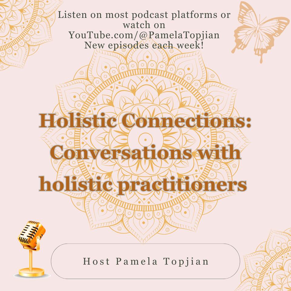 Holistic Connections: Conversations with holistic practitioners.