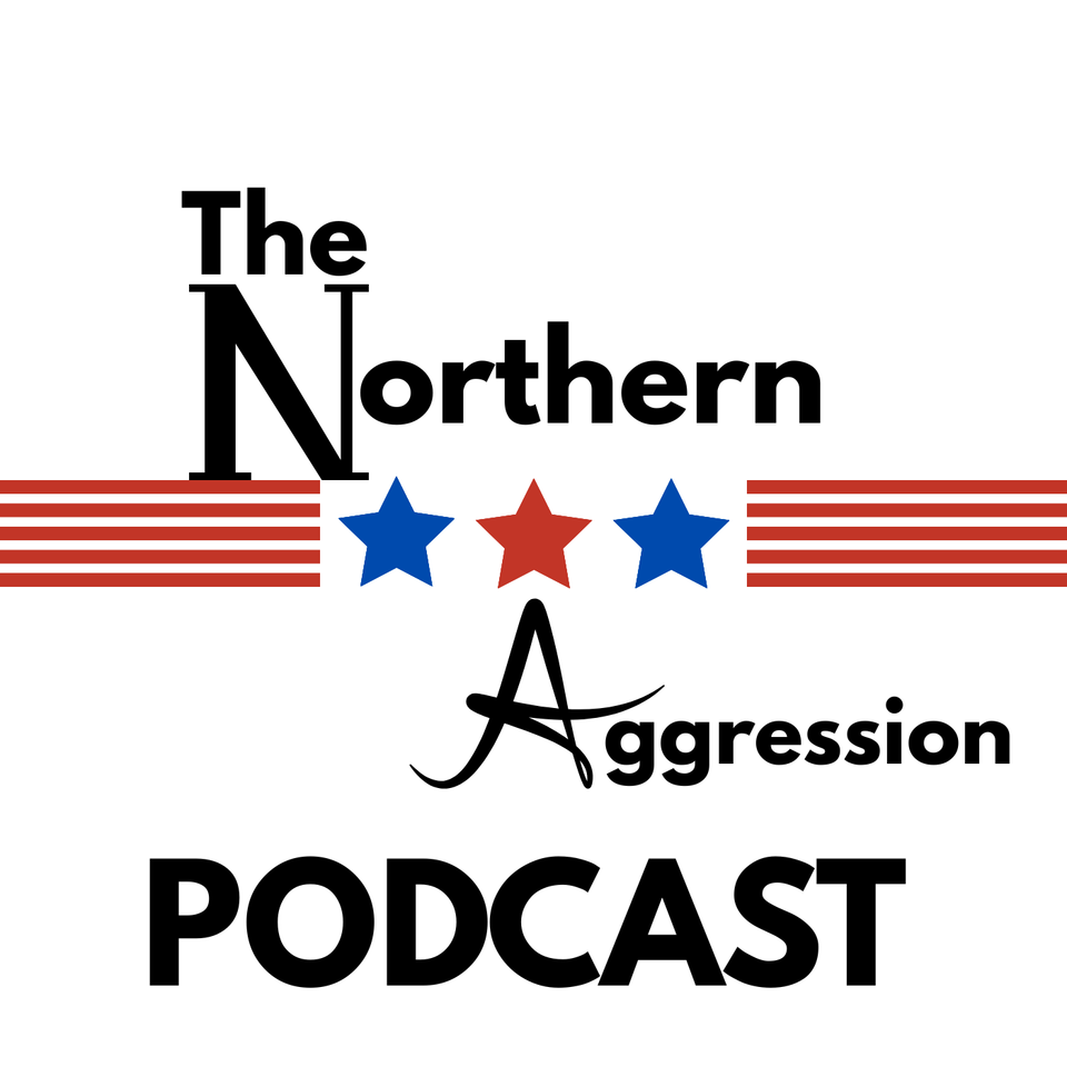 The Northern Aggression Podcast