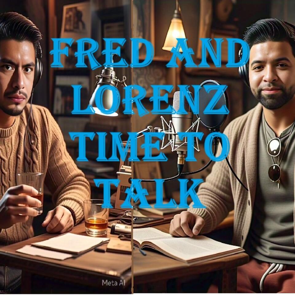 Fred and Lorenz time to talk .
