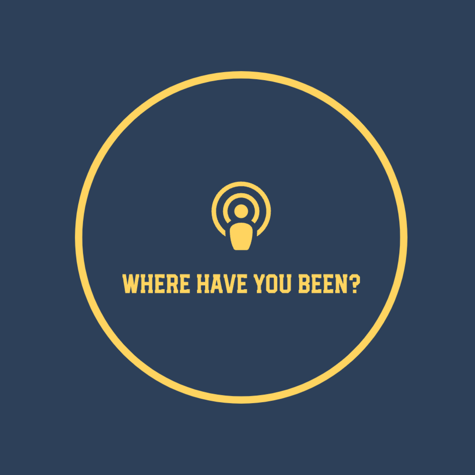 Where Have You Been?