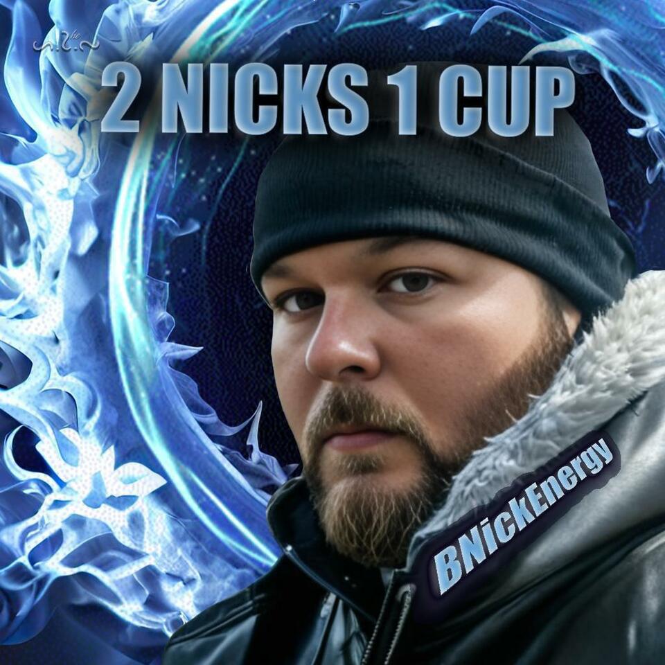 2 Nick’s 1 Cup