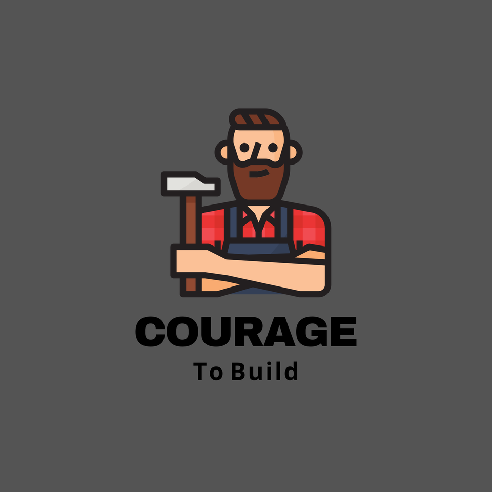 Courage To Build