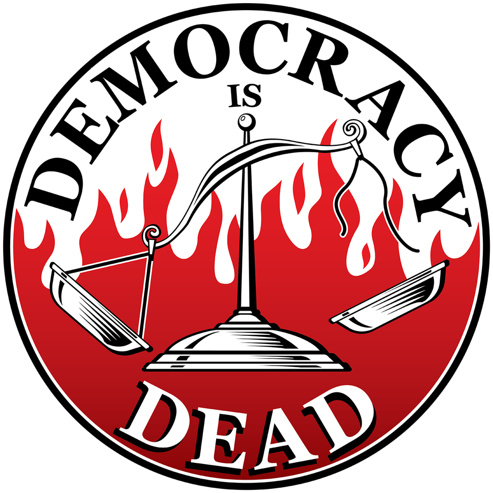 Democracy is Dead