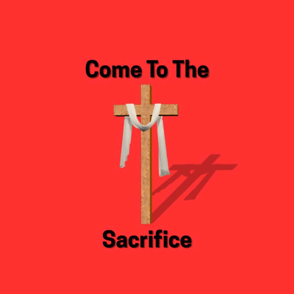 Come To The Sacrifice Podcast by Brock Jones