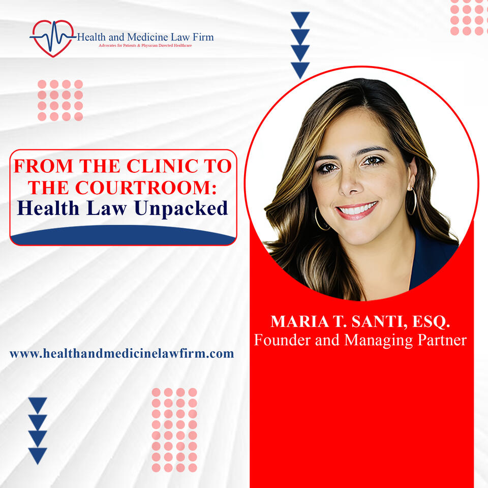 Health Law Unpacked With Maria T. Santi