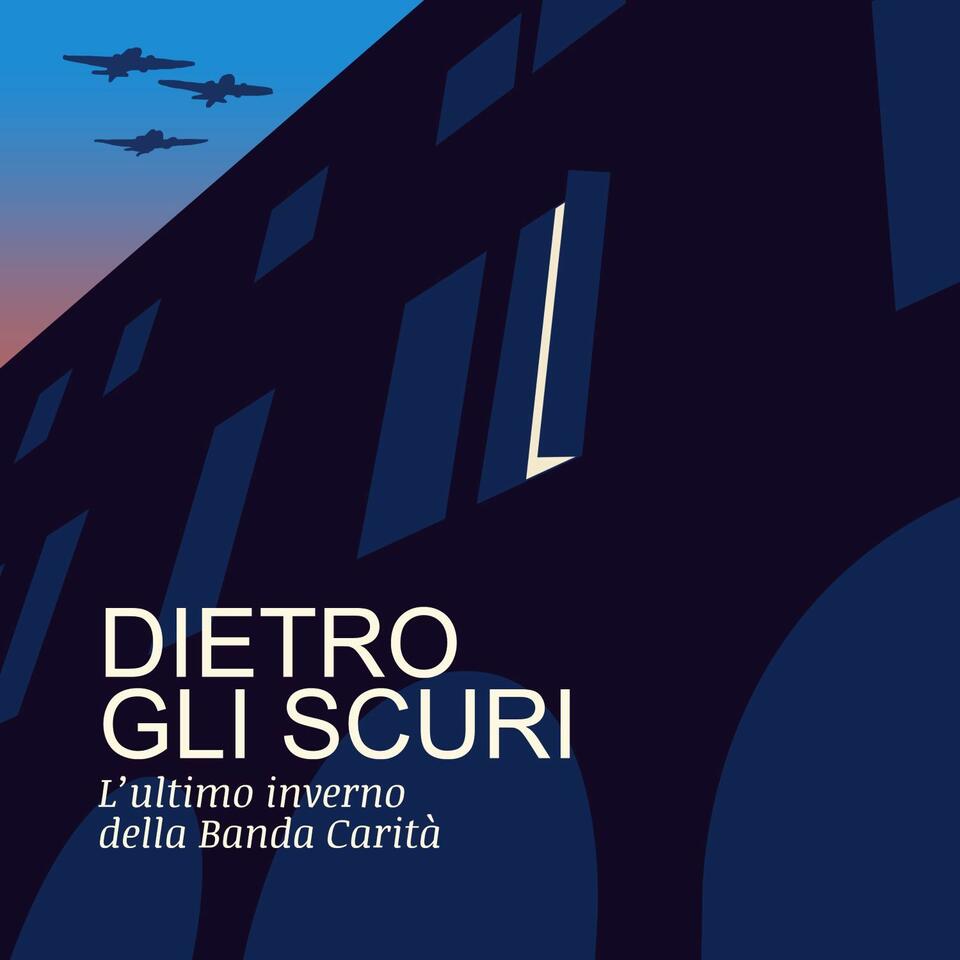 Dietro gli scuri. L’ultimo inverno della Banda Carità
