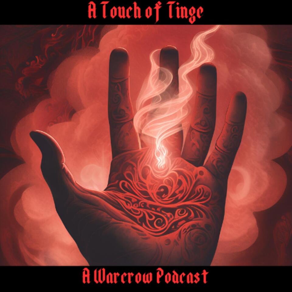 A Touch Of Tinge - A Warcrow Podcast