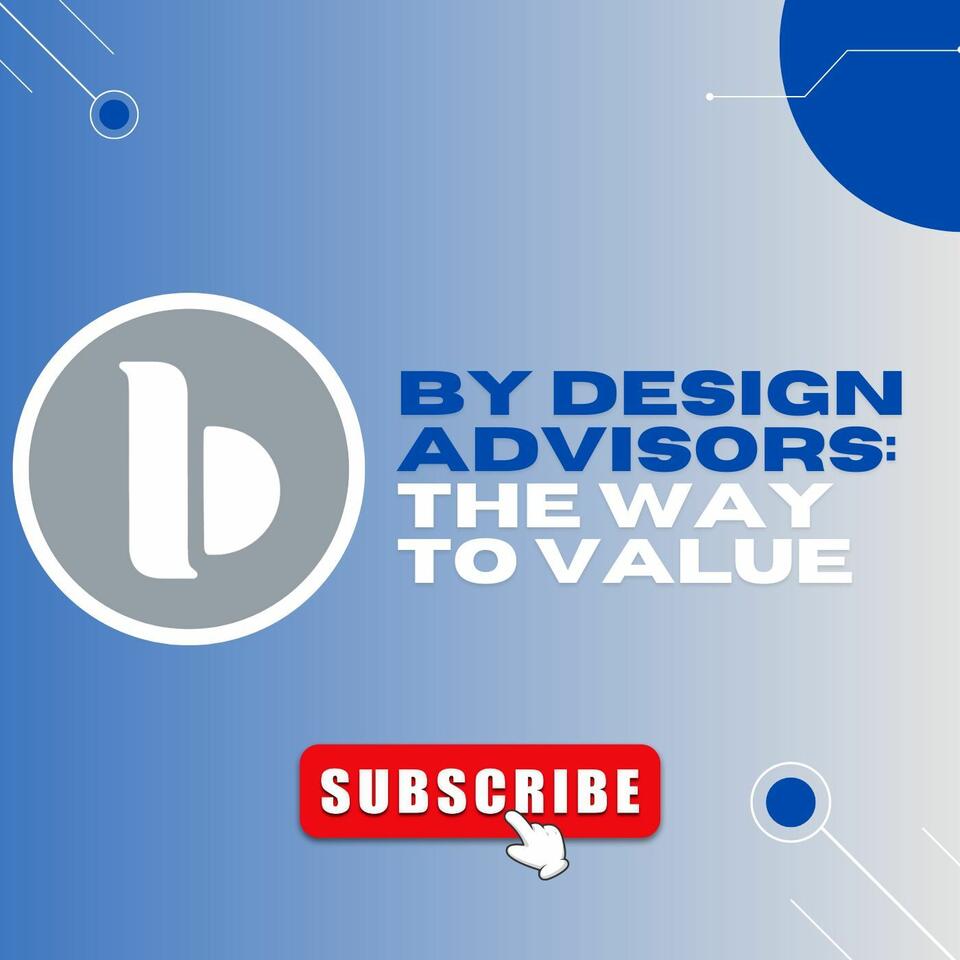 By Design Advisors: The Way To Value Podcast