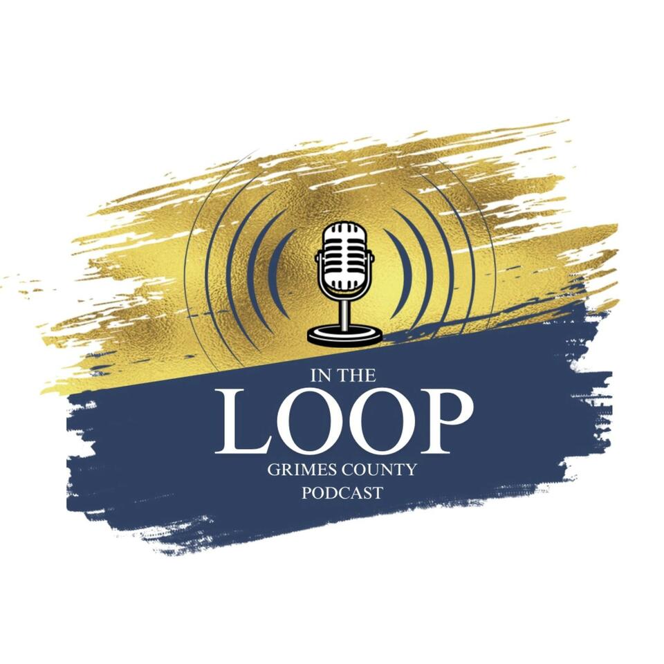 In The Loop Grimes County Podcast