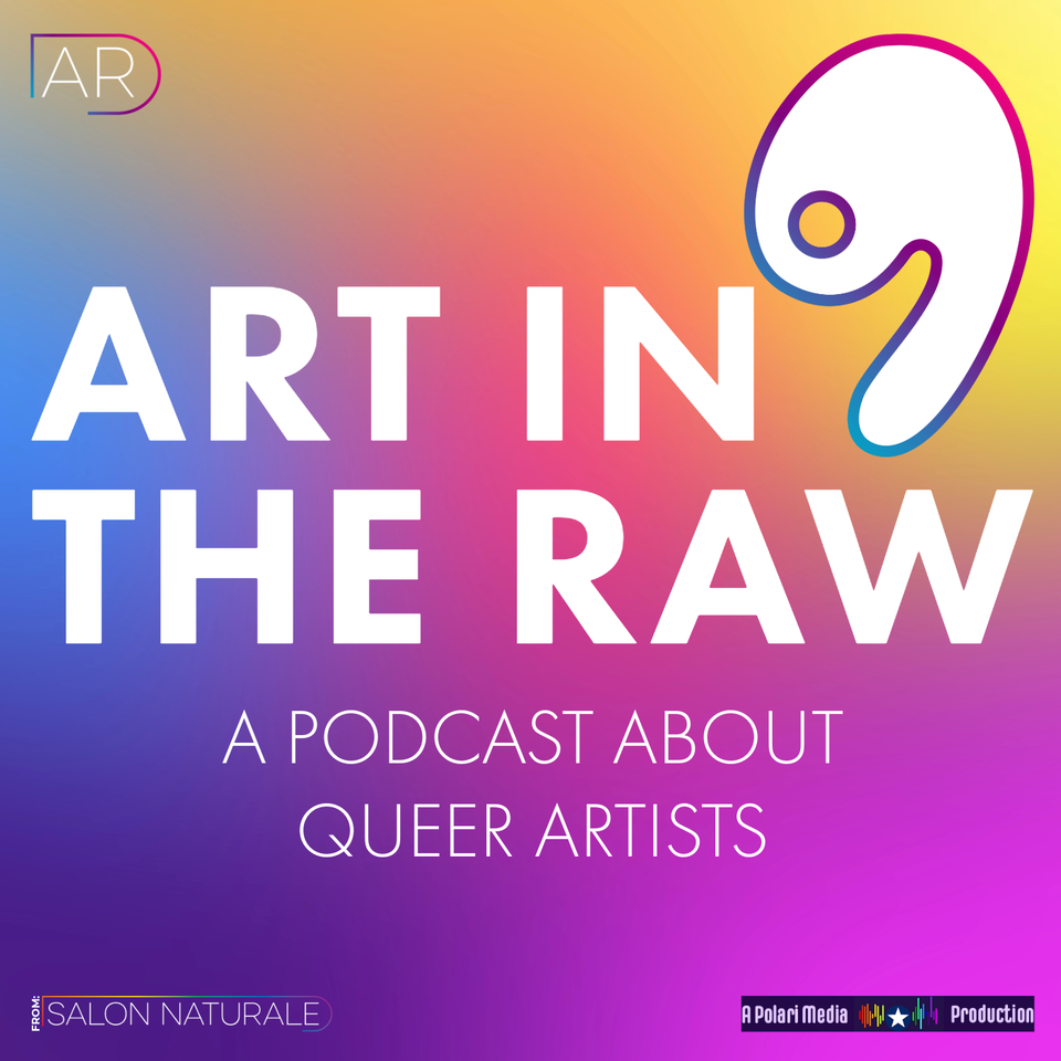 Art in the Raw: A Podcast About Queer Artists
