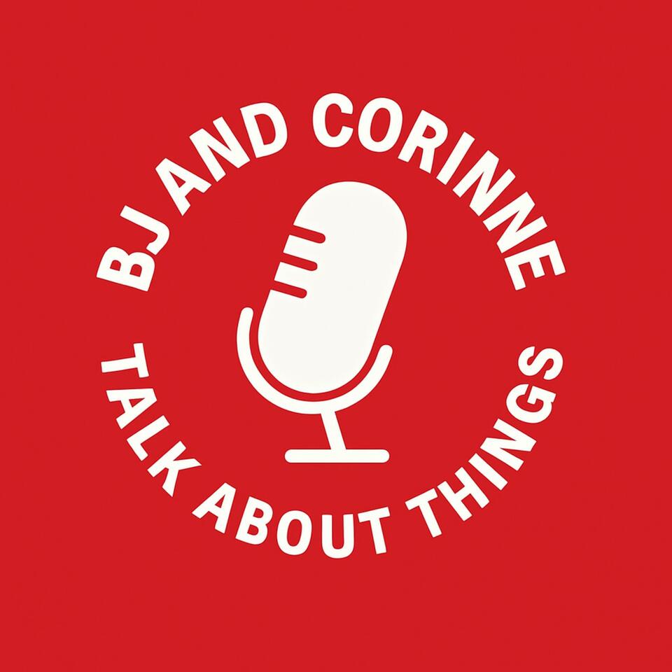 BJ and Corinne Talk About Things
