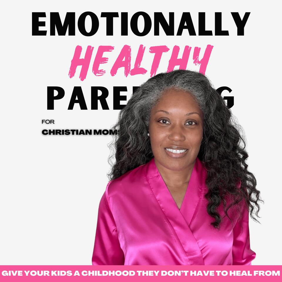 Emotionally Healthy Parenting for Christian Moms | Emotionally Healthy, Jesus-led Parenting