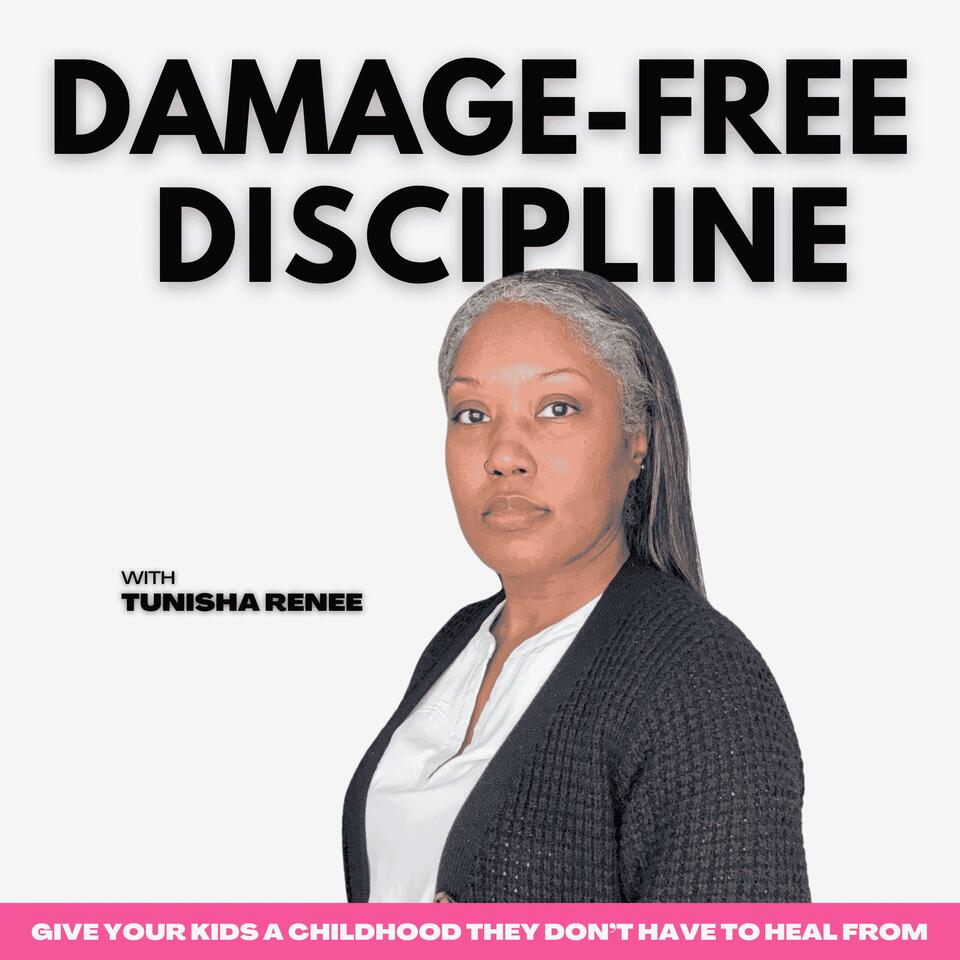 Damage-Free Discipline | Discipline Teenagers, Reparent Yourself, & Heal Relationships