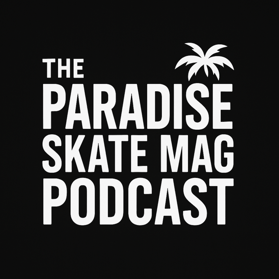 Paradise Skate Mag Podcast