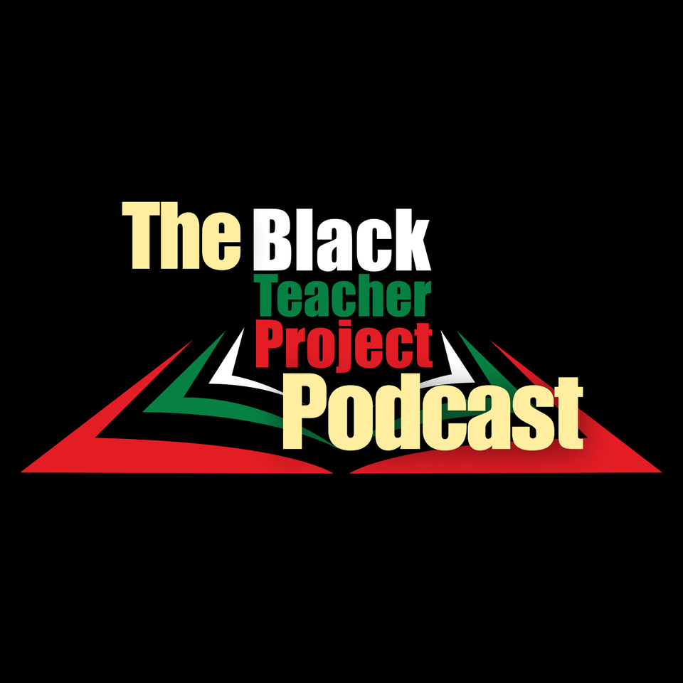The Black Teacher Project Podcast