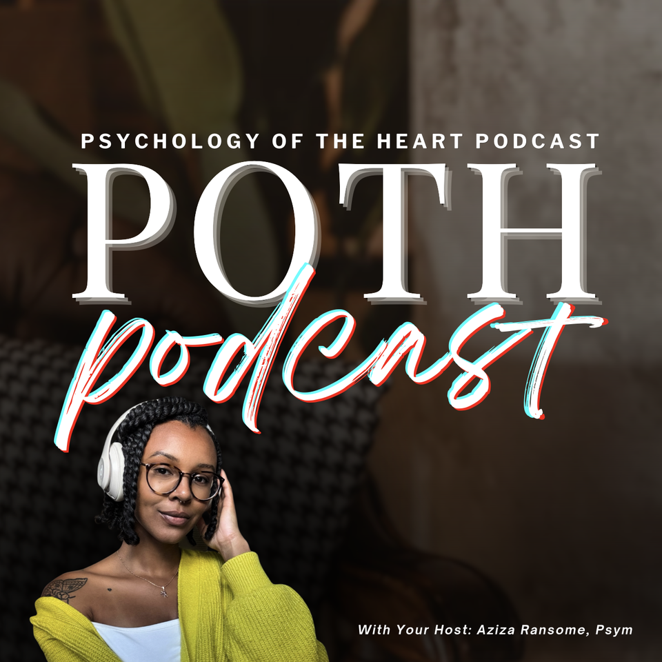 POTH | Psychology of The Heart Podcast