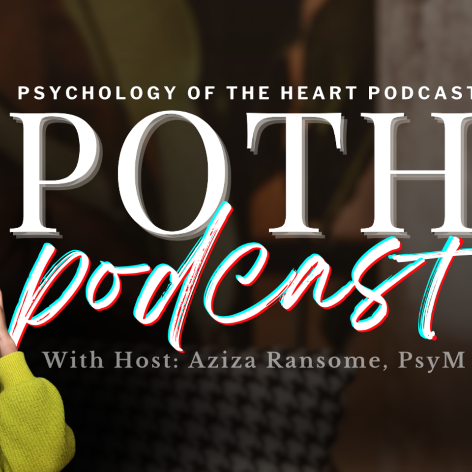 POTH | Psychology of The Heart Podcast
