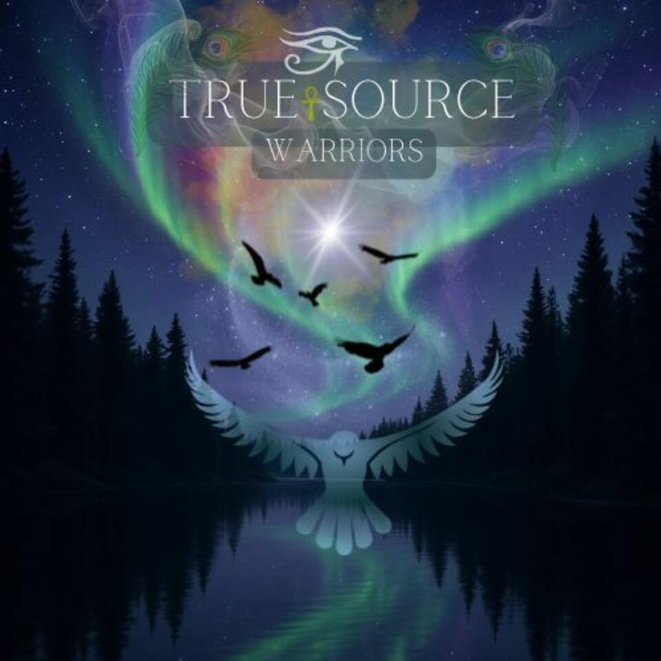 True Source Warriors Podcast