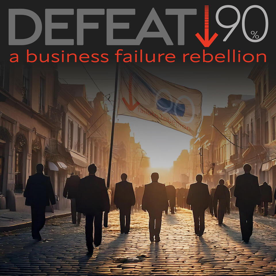 Defeat 90 | A Business Failure Rebellion